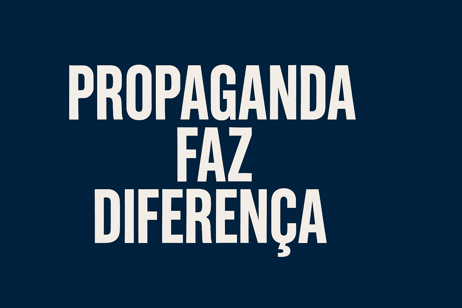 Propaganda Faz Diferença: Um Alerta Ainda Atual