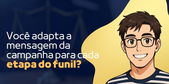 Como adaptar a mensagem por etapa do funil e melhorar seus resultados em marketing digital