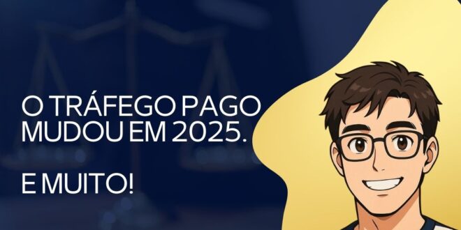 O Tráfego Pago Mudou em 2025 — E Não Foi Pouco! Entenda as Novas Regras do Jogo