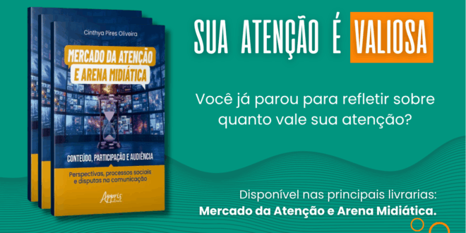 Mercado da Atenção e Arena Midiática: Conteúdo, Participação e Audiência